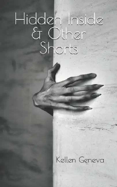 Hidden Inside & Other Shorts by Kellen Geneva