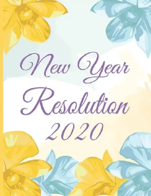 2020 New Year Resolution: Daily, weekly and monthly goal planning, Track your personal, financial, fitness, spiritual and life goals! by Sandra Hector