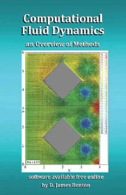 Computational Fluid Dynamics: an Overview of Methods by D. James Benton