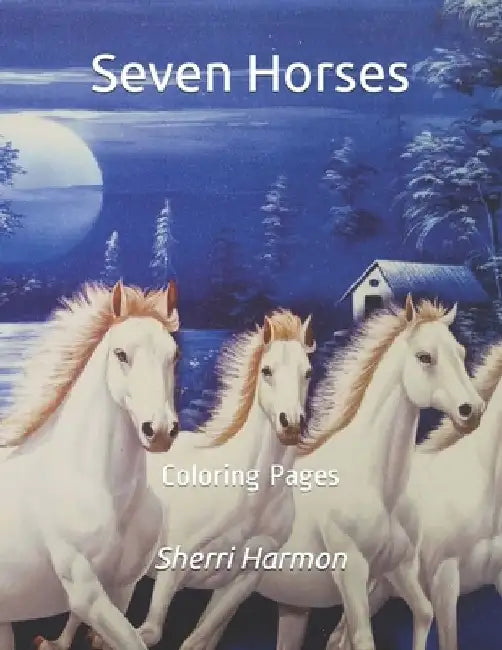 Seven Horses: Coloring Pages by Sherri Lynne Harmon
