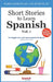 Short Stories to Learn Spanish, Vol. 1: For Beginners and Intermediate Students by Blanca Eugenia Pelayo