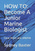 How to: Become A Junior Marine Biologist: Coral Reefs and Jellyfish by Baxter Acadmey
