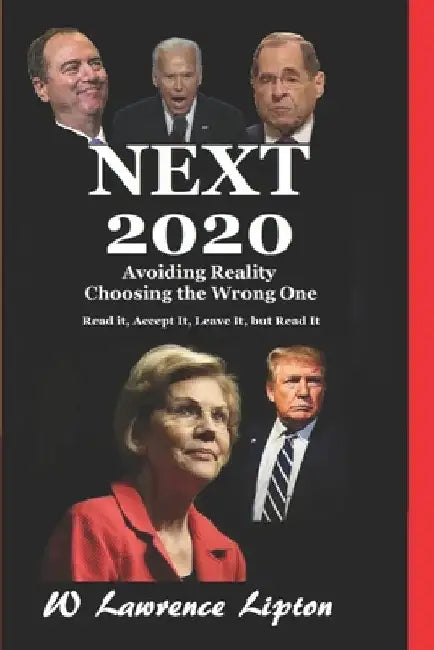 Next 2020: Avoiding Reality Choosing the Wrong One by W. Lawrence Lipton