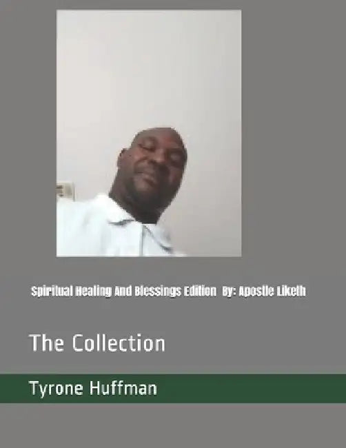 Apostle Liketh: Spiritual Book Collection by Tyrone Liketh Huffman