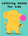 Coloring Books For Kids: my first toddler coloring book fun with animals by J. K. Mimo