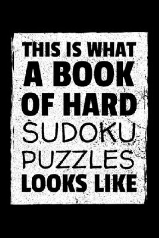 This Is What a Book of Hard Sudoku Puzzles Looks Like: A book of 300 HARD SUDOKU Puzzles by Princess Puzzles