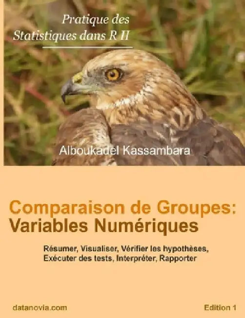Comparaison de Groupes: Variables Numériques: Pratique des Statistiques dans R by Kassambara, Alboukadel