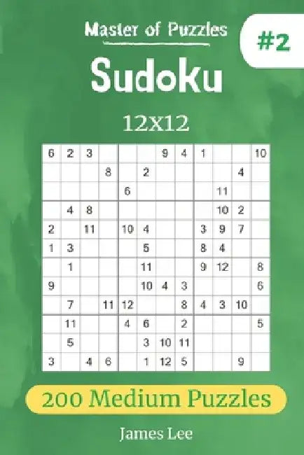 Master of Puzzles - Sudoku 12x12 200 Medium Puzzles vol.2 by James Lee