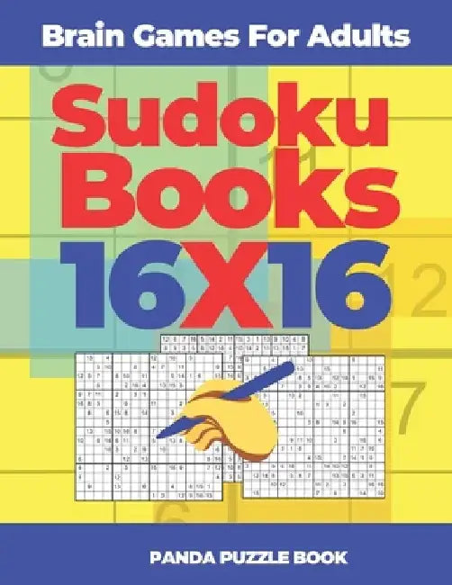 Brain Games For Adults - Sudoku Books 16 x 16: Brain Games Sudoku - Logic Games For Adults by Panda Puzzle Book