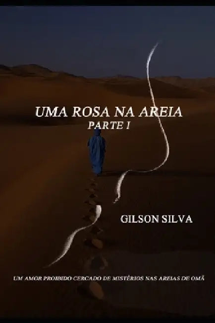 Uma Rosa Na Areia: Parte I by Silva, Gilson