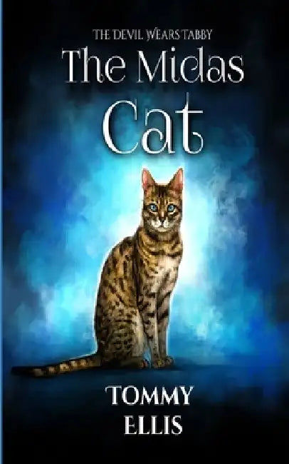 The Midas Cat: The Devil Wears Tabby by Tommy Ellis