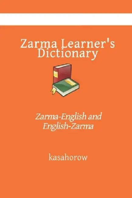 Zarma Learner's Dictionary: Zarma-English and English-Zarma by Kasahorow
