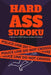 Hard Ass Sudoku: A Book of Hard Sudoku Puzzles: 300 Ridiculously HARD SUDOKU PUZZLES by Princess Puzzles