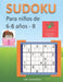 Sudoku para niños de 6 - 8 años - Lleva los rompecabezas de sudoku contigo dondequiera que vayas - 8 by Jim Johnson