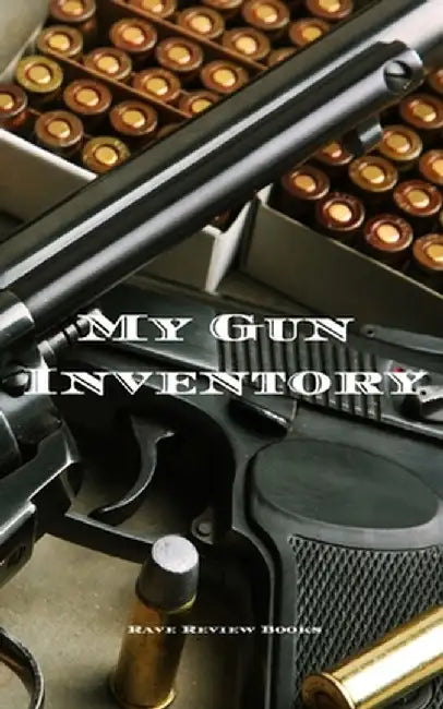 My Gun Inventory: A Gun Inventory is of vital importance to gun owners and collectors. Keep a hand record of all your firearms in one pl by Serpe, Andrew