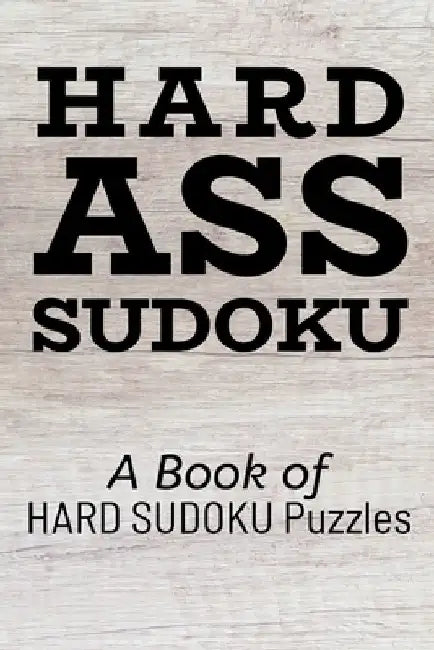 Hard Ass Sudoku: A Book of HARD SUDOKU Puzzles by Princess Puzzles