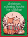 Christmas Coloring Books For Children: Coloring Pages with Funny Animals, Adorable and Hilarious Scenes from variety pets by J. K. Mimo
