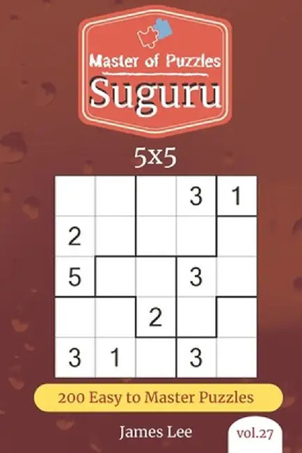 Master of Puzzles - Suguru 200 Easy to Master Puzzles 5x5 (vol. 27) by Lee