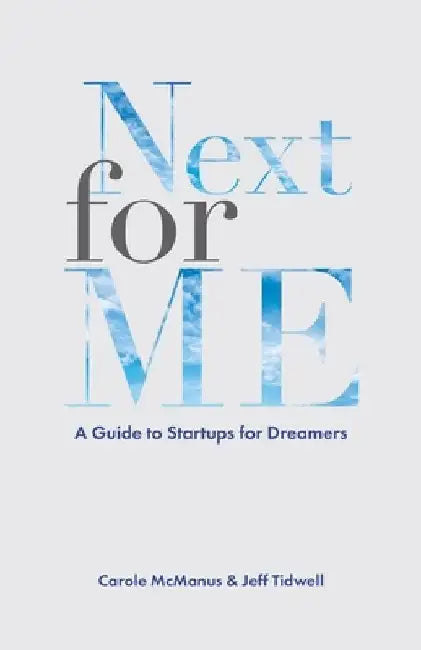 Next For Me: A Guide to Startups for Dreamers by Carole McManus