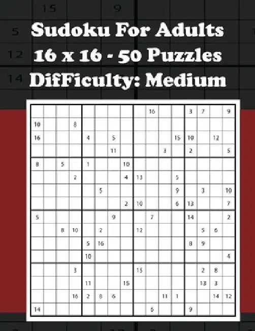 Sudoku For Adults - 16 x 16 - 50 Puzzles - Difficulty Medium: 8.5 x 11 50 Puzzles & Solutions 101 Pages by Ramped Up Books