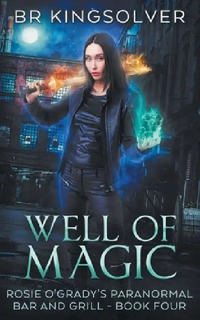 Well of Magic: An Urban Fantasy by Br Kingsolver