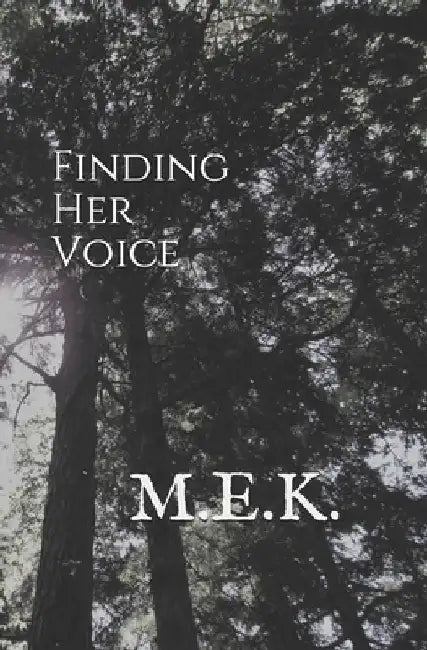 Finding Her Voice by M. E. K.