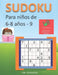Sudoku para niños de 6 - 8 años - Lleva los rompecabezas de sudoku contigo dondequiera que vayas - 9 by Jim Johnson