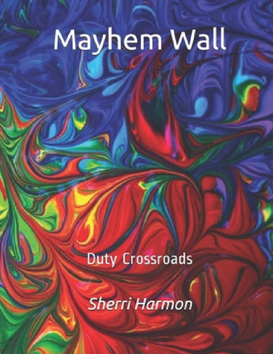 Mayhem Wall: Duty Crossroads by Sherri Lynne Harmon