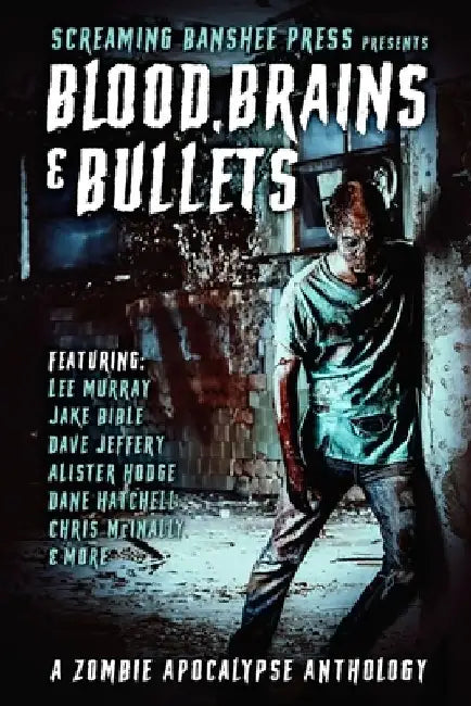 Blood, Brains & Bullets: A Zombie Apocalypse Anthology by Dane Hatchell