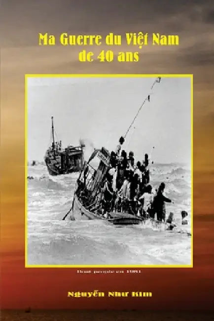 Ma Guerre du Vietnam de 40 Ans by Nguyen Nhu Kim