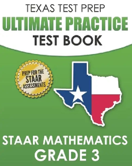 TEXAS TEST PREP Ultimate Practice Test Book STAAR Mathematics Grade 3: Includes 8 STAAR Math Practice Tests by T. Hawas