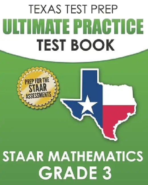 TEXAS TEST PREP Ultimate Practice Test Book STAAR Mathematics Grade 3: Includes 8 STAAR Math Practice Tests by T. Hawas