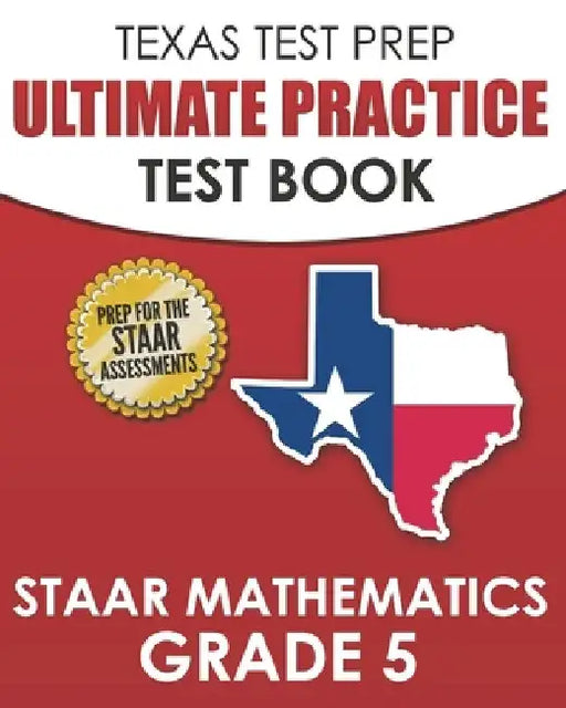 TEXAS TEST PREP Ultimate Practice Test Book STAAR Mathematics Grade 5: Includes 8 STAAR Math Practice Tests by T. Hawas
