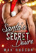 Santa's Secret Desire by Max Hudson