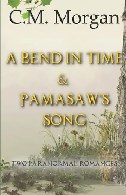 A Bend in Time & Pamasaw's Song: Two Clean Paranormal Romances by Christine M. Morgan