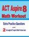 ACT Aspire 8 Math Workout: Extra Practice Questions and Two Full-Length Practice ACT Aspire Math Tests by Reza Nazari