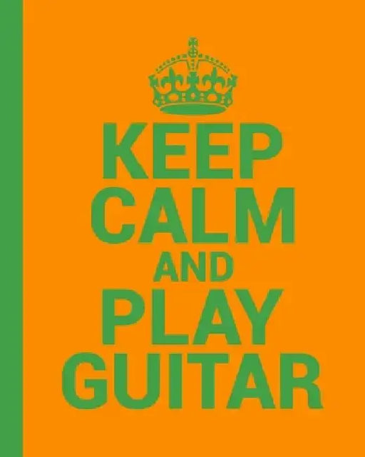 Keep Calm and Play Guitar. A Guitar Tab Book for Guitarists: Conveniently sized at 8" x 10". 200 Pages. by Notebooks for Musicians