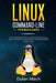 LINUX Command-Line for Beginners: A Comprehensive Step-by-Step Starting Guide to Learn Linux from Scratch to Bash Scripting and Shell Programming by Dylan Mach