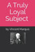A Truly Loyal Subject: An account of the life of George Brown and the Founding of Canada by Vincent J. Marquis