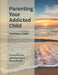Parenting Your Addicted Child: Facilitator Guide by Lynn Raveling