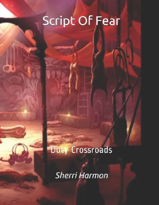 Script Of Fear: Duty Crossroads by Sherri Lynne Harmon