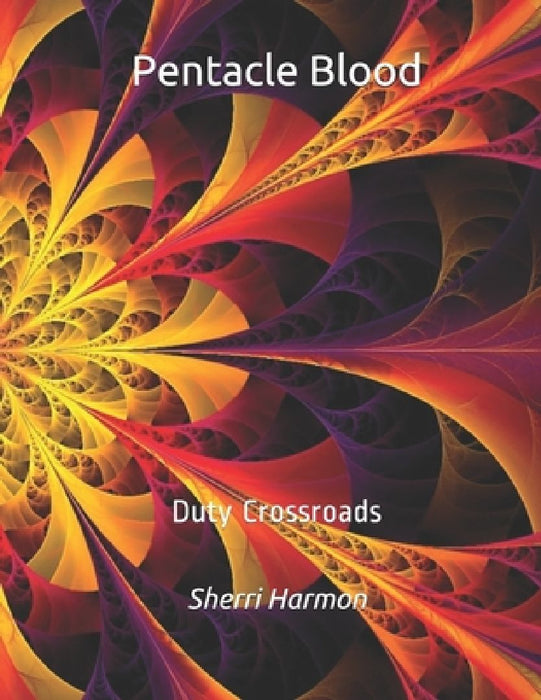 Pentacle Blood: Duty Crossroads by Sherri Lynne Harmon