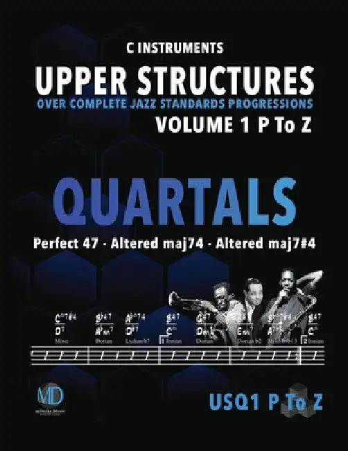 Upper Structure Quartals Volume 1 P to Z (C Instruments): Over Complete Jazz Standards Progressions by Ariel J. Ramos