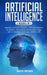 Artificial Intelligence: This Book Includes: Machine Learning for Beginners, Artificial Intelligence for Business and Computer Networking for B by David Brown