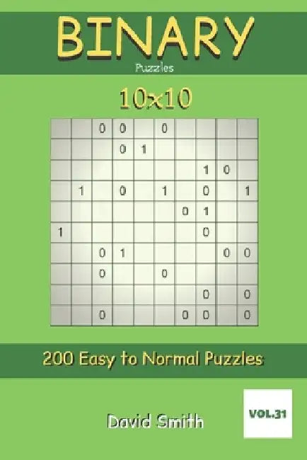 Binary Puzzles - 200 Easy to Normal Puzzles 10x10 vol.31 by David Smith