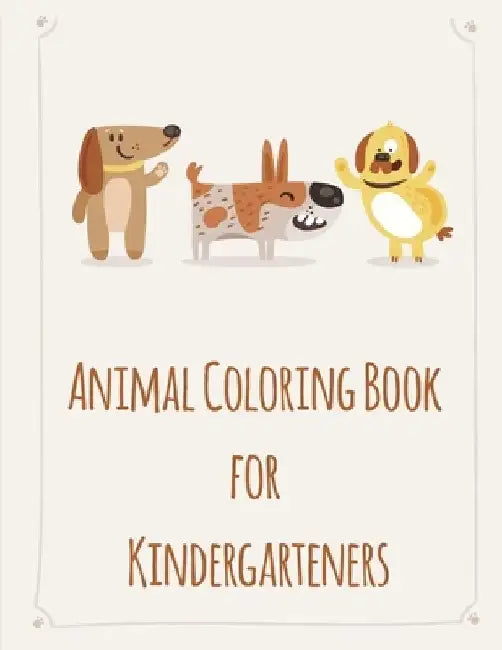 Animal Coloring Book For Kindergarteners: picture books for children ages 4-6 by J. K. Mimo
