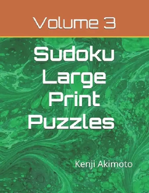 Sudoku Large Print Puzzles Volume 3: Easy Medium Hard Puzzles by Kenji Akimoto