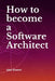 How to become a Software Architect by Ajay Kumar