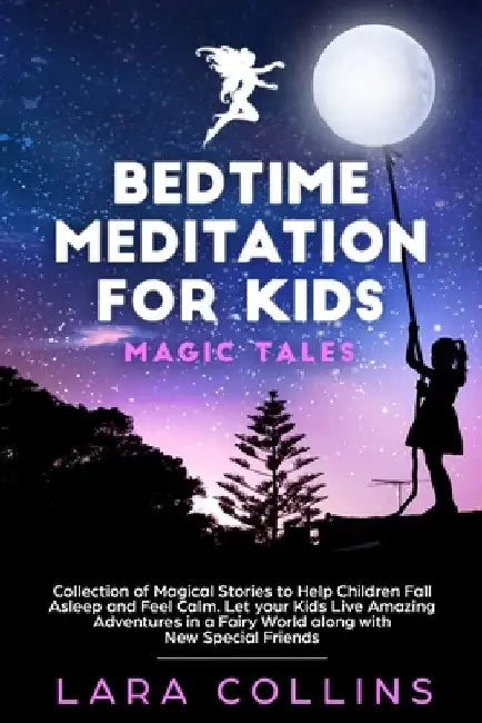 Bedtime Meditation for Kids: Magic Tales.Collection of Magical Stories to Help Children Fall Asleep and Feel Calm.Let your Kids Live Amazing Advent by Lara Collins