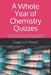 A Whole Year of Chemistry Quizzes: Over 130 Quizzes That Will Test Student Understanding In Honors Chemistry, AP Chemistry, and IB Chemistry by Siegfried Howell